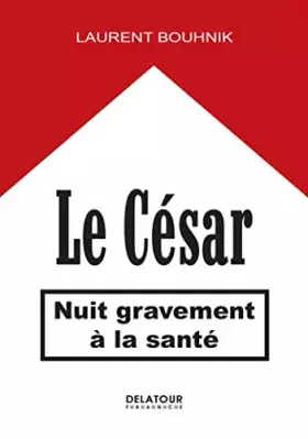 Couverture du produit · Le César nuit gravement à la santé