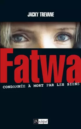 Couverture du produit · Fatwa : Condamnée à mort par les siens