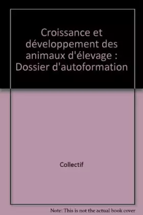 Couverture du produit · Croissance et développement des animaux d'élevage: Dossier d'autoformation