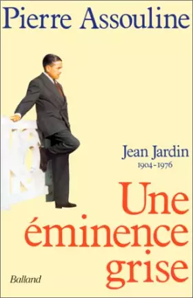 Couverture du produit · Jean Jardin. Une éminence grise.