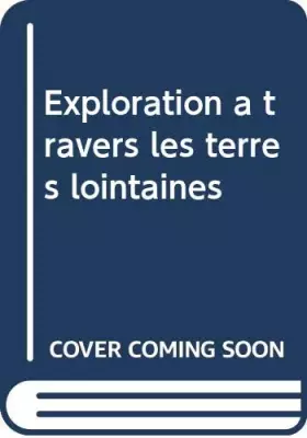 Couverture du produit · Exploration a travers les terres lointaines