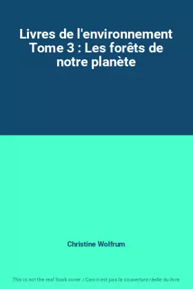 Couverture du produit · Livres de l'environnement Tome 3 : Les forêts de notre planète