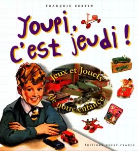 Couverture du produit · Youpi, c'est jeudi ! Jeux et jouets de notre enfance