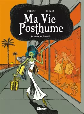 Couverture du produit · Ma Vie Posthume - Tome 02: Anisette et Formol