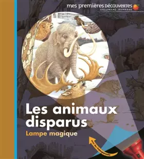 Couverture du produit · Les animaux disparus • Mes premières découvertes - Lampe magique • de 2 à 5 ans