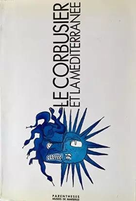 Couverture du produit · Le Corbusier et la Méditerranée