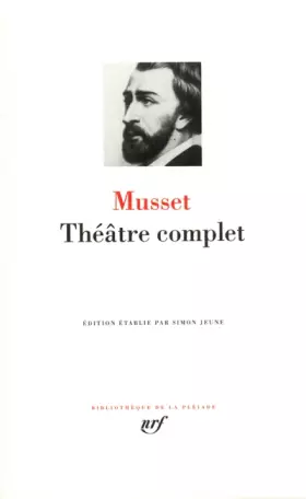 Couverture du produit · Musset : Théâtre complet : Comédies et proverbes - Pièces non recueillies ou posthumes - Fragments et ébauches