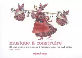 Couverture du produit · Musique à construire : 80 Instruments de musique à fabriquer pour les tout-petits