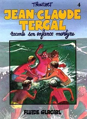 Couverture du produit · Jean-Claude Tergal, tome 4 : Jean-Claude Tergal raconte son enfance martyre