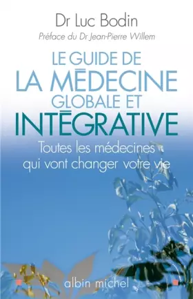 Couverture du produit · Le Guide de la médecine globale et intégrative: Toutes les médecines qui vont changer votre vie