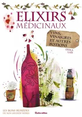 Couverture du produit · Élixirs médicinaux: Vins, vinaigres et autres potions
