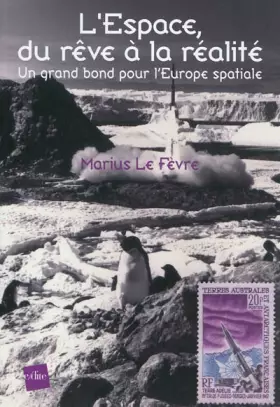 Couverture du produit · L'Espace, du rêve à la réalité : Un grand bon pour l'Europe spatiale