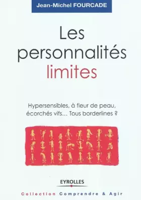 Couverture du produit · Les personnalités limites : Hypersensibles, à fleur de peau, écorchés vifs, tous borderlines?