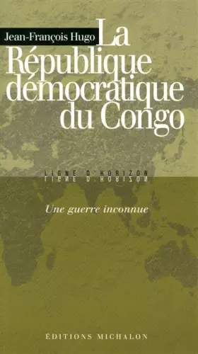 Couverture du produit · La République démocratique du Congo : une guerre inconnue