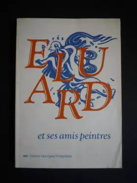 Couverture du produit · Paul eluard et ses amis peintres / 1895-1952 / [exposition, paris, 4 novembre 1982-17 janvier 1983],