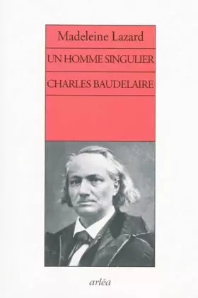 Couverture du produit · Un homme singulier. Charles Baudelaire