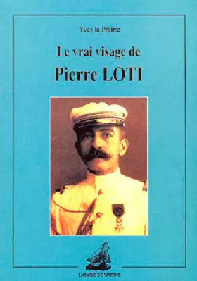 Couverture du produit · Le Vrai visage de Pierre Loti