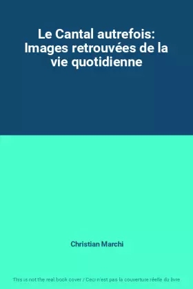 Couverture du produit · Le Cantal autrefois: Images retrouvées de la vie quotidienne