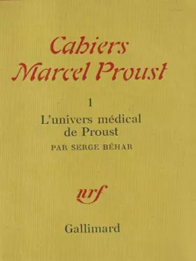 Couverture du produit · Cahiers Marcel Proust Nouvelle: L''univers Medical De Proust