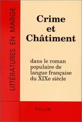 Couverture du produit · Crime et châtiment dans le roman populaire de langue française du 19e siècle. Colloque international, Limoges, mai 1992