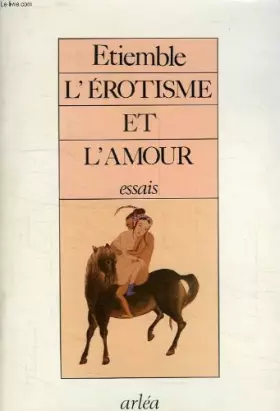 Couverture du produit · Lérotisme et lamour: [essais]