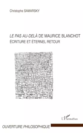 Couverture du produit · LE PAS AU DELA DE MAURICE BLANCHOT ECRITURE ET ETERNEL RETOUR