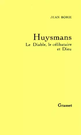 Couverture du produit · Huysmans le diable, le célibataire et Dieu