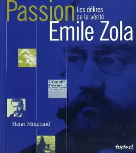 Couverture du produit · Passion Emile Zola : Les Délires de la vérité