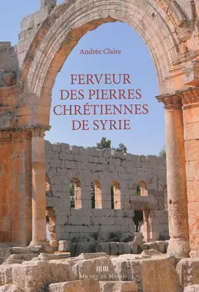 Couverture du produit · Ferveur des pierres chrétiennes de Syrie