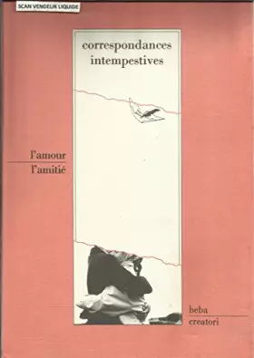 Couverture du produit · Correspondances intempestives L'amour L'amitié Beba Creatori 1988