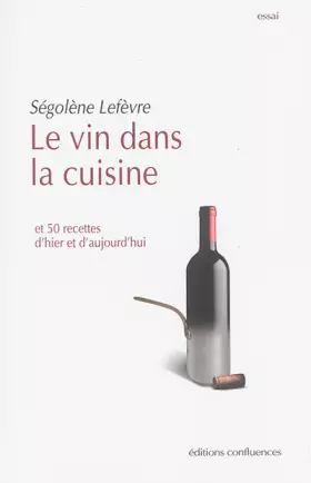 Couverture du produit · Le vin dans la cuisine: Et 50 recettes d'hier et d'aujourd'hui