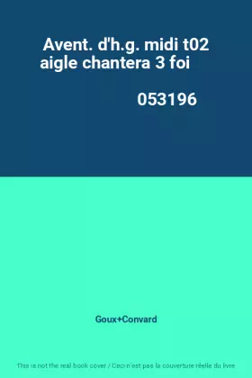 Couverture du produit · Avent. d'h.g. midi t02 aigle chantera 3 foi                                                   053196