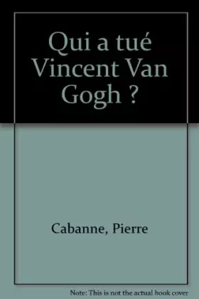 Couverture du produit · Qui a tué Vincent van Gogh ?