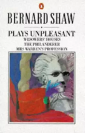 Couverture du produit · Plays Unpleasant: Widowers' Houses The Philanderer, and, Mrs Warren's Profession