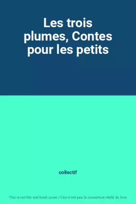 Couverture du produit · Les trois plumes, Contes pour les petits