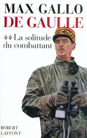 Couverture du produit · De Gaulle, tome 2 : La solitude du combattant (1940-1946)