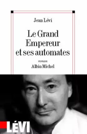Couverture du produit · Le Grand Empereur et ses automates
