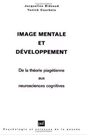Couverture du produit · IMAGE MENTALE ET DEVELOPPEMENT. De la théorie piagétienne aux neurosciences cognitives