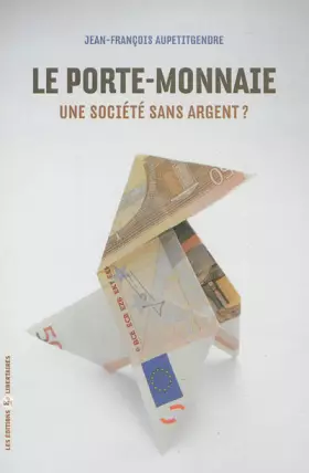 Couverture du produit · Le porte-monnaie : Une société sans argent ?