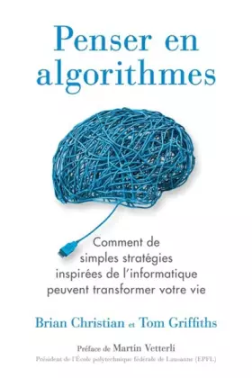 Couverture du produit · Penser en algorithmes : Comment de simples stratégies inspirées de l'informatique peuvent transformer votre vie.
