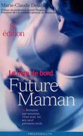 Couverture du produit · LE LIVRE DE BORD DE LA FUTURE MAMAN. : 8ème édition