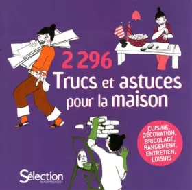 Couverture du produit · 2296 Trucs et astuces pour la maison : Cuisine, décoration, bricolage, rangement, entretien, loisirs