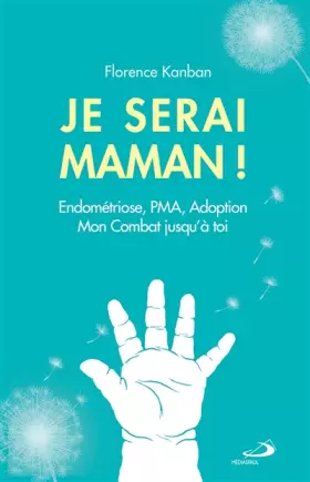Couverture du produit · JE SERAI MAMAN: Endométriose, PMA, Adoption,. Mon combat jusqu'à toi.