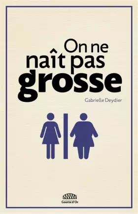 Couverture du produit · On ne naît pas grosse