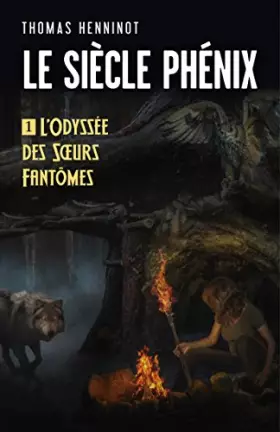 Couverture du produit · Le Siècle Phénix: Tome 1: L'Odyssée des Soeurs Fantômes