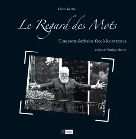 Couverture du produit · Le Regard des Mots : Cinquante écrivains face à leurs textes
