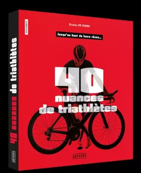 Couverture du produit · 40 nuances de triathlètes: Jusqu'au bout de leurs rêves ...