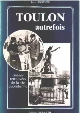 Couverture du produit · Toulon autrefois : Images retrouvées (Vie quotidienne autrefois)