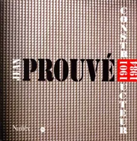 Couverture du produit · Jean Prouvé : Le citoyen, l'architecte, le designer, l'ingénieur
