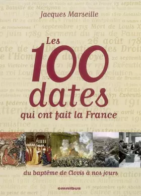 Couverture du produit · Les 100 dates qui ont fait la France : Du baptême de Clovis à nos jours